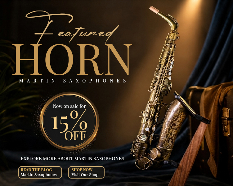 Featured Horn - Martin Saxophones - 15% off